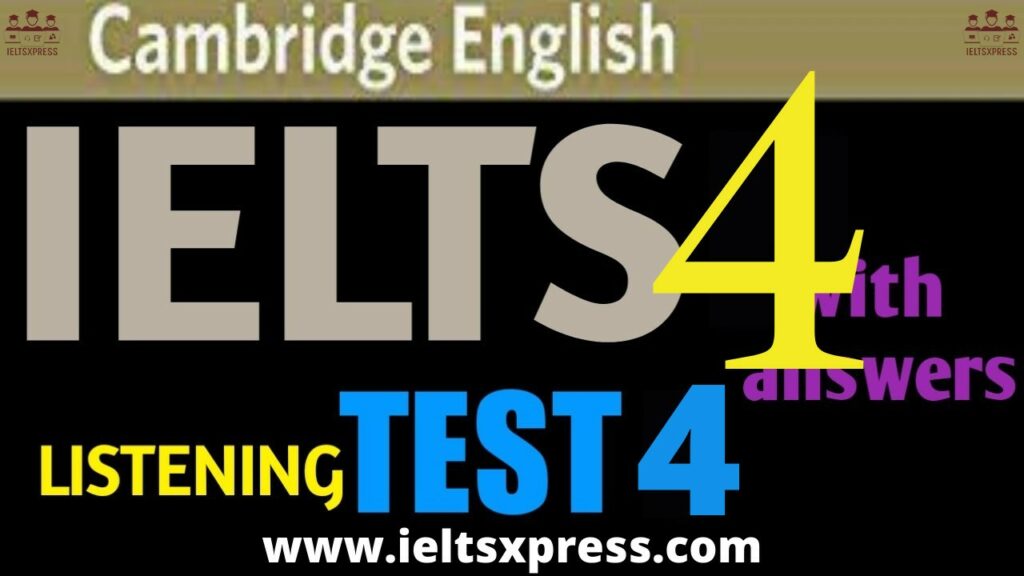 CAMBRIDGE IELTS 4 Listening Test 4 with Answers ieltsxpress